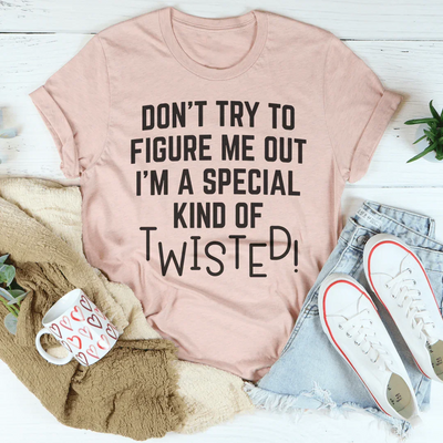 Special Kind of Twisted Tee