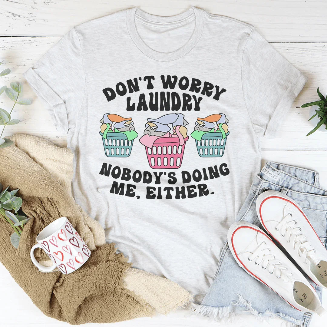 Don't Worry Laundry Tee