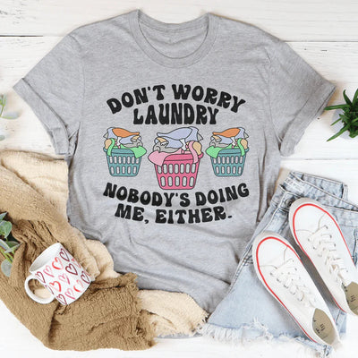 Don't Worry Laundry Tee