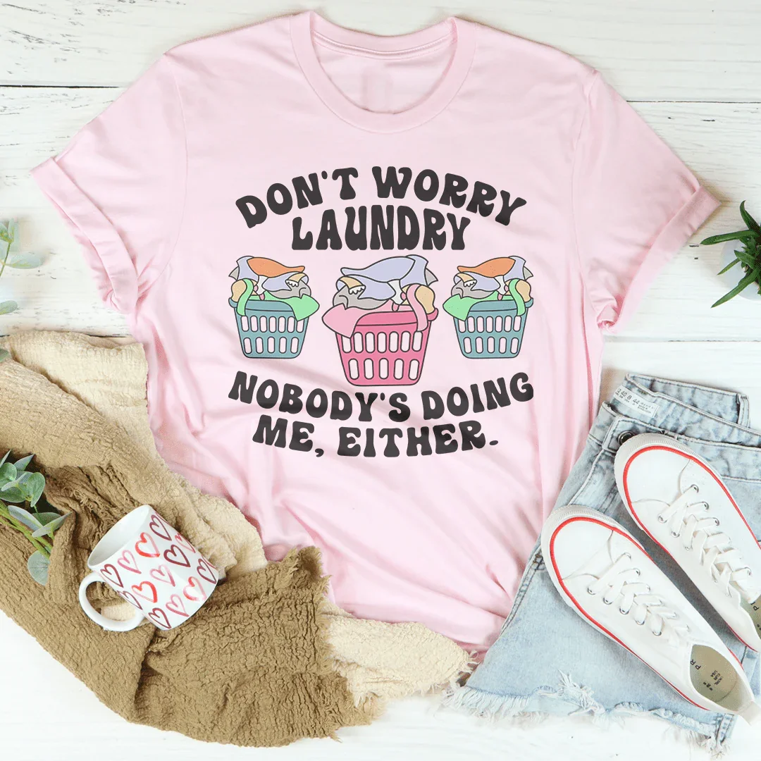 Don't Worry Laundry Tee