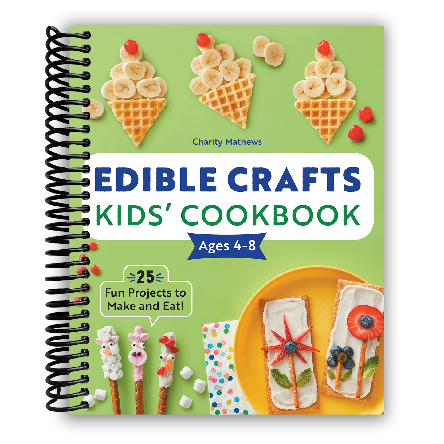 Edible Crafts Kids' Cookbook Ages 4-8: 25 Fun Projects to Make and Eat! (Spiral Bound) - Korvel
