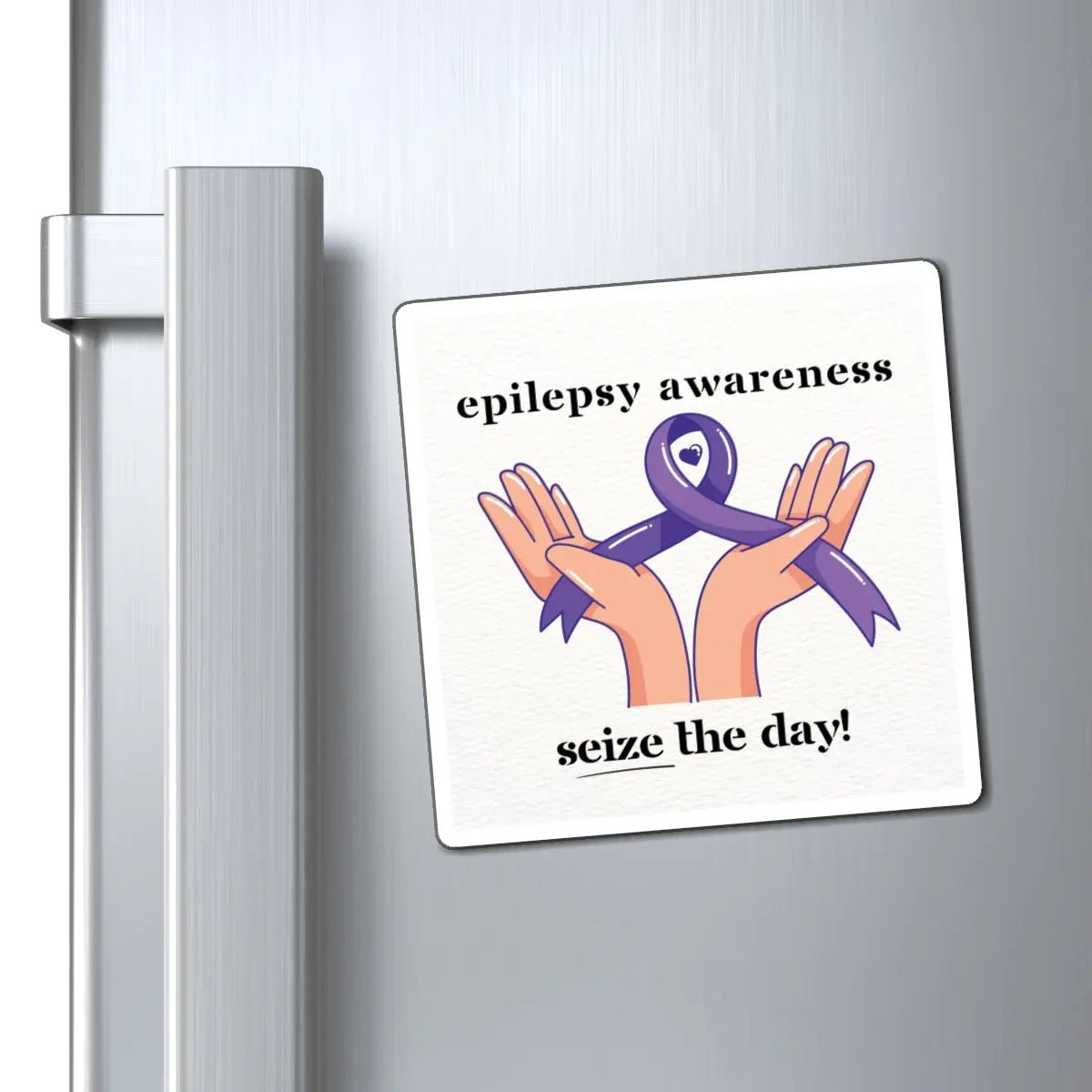 Inspiring Epilepsy Awareness Magnet - Seize the Day Fridge Decor - Korvel
