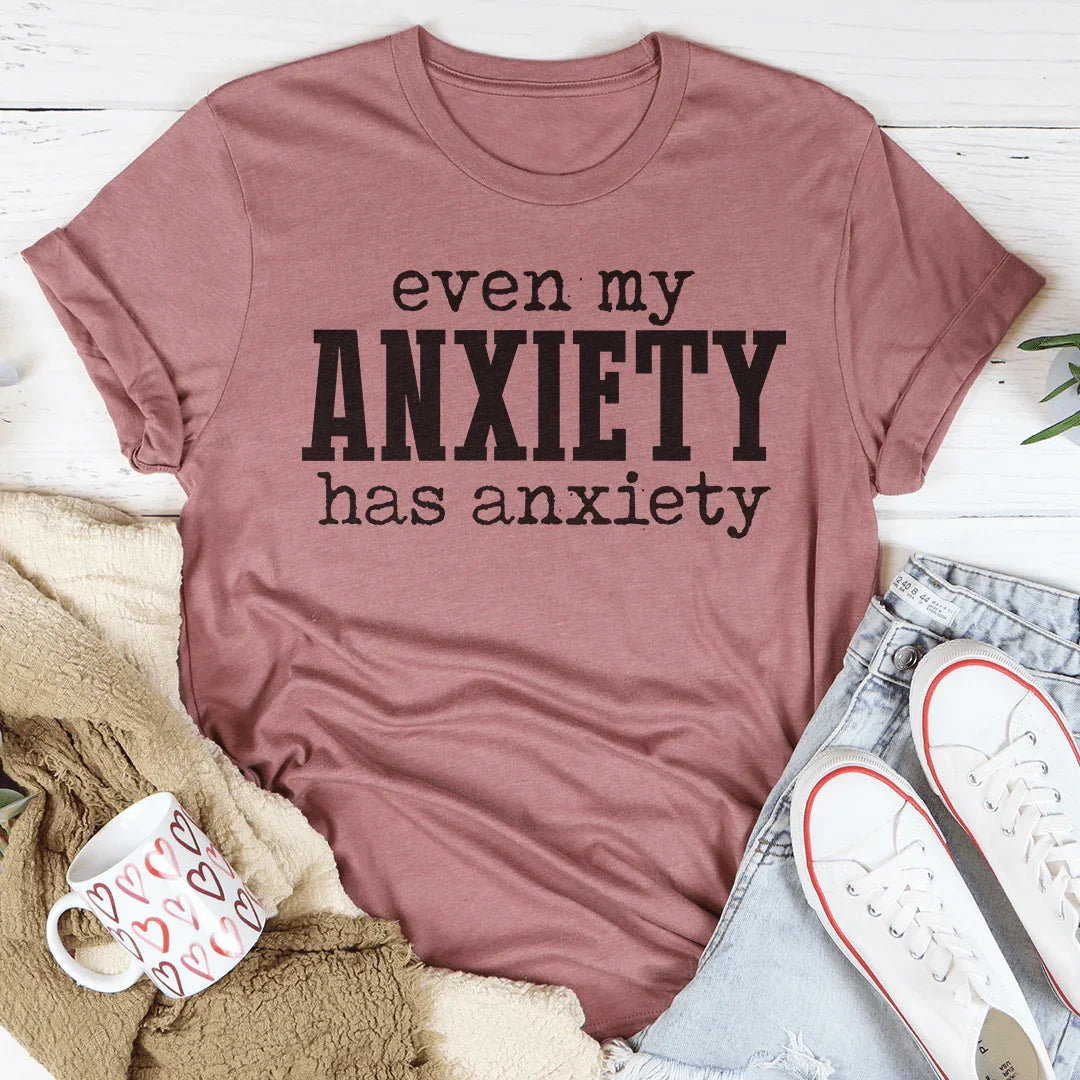Incluso mi ansiedad tiene camiseta de ansiedad