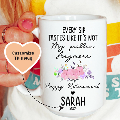 Cada sorbo sabe como si ya no fuera mi problema Taza personalizada
