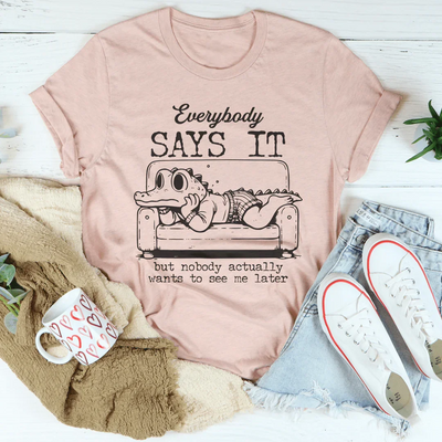 Todo el mundo lo dice, pero nadie lo hace camiseta