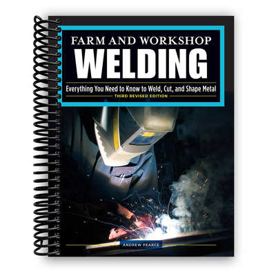 Comprehensive Guide to Welding for Farm and Workshop Use (Spiral Bound) - Korvel