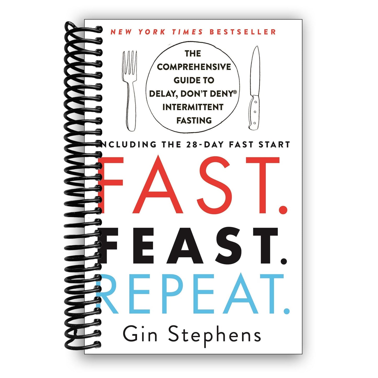 Unlock Your Potential with Intermittent Fasting: A Complete Guide to the Delay, Don't Deny® Method with a 28-Day Kickstart (Spiral Bound) - Korvel