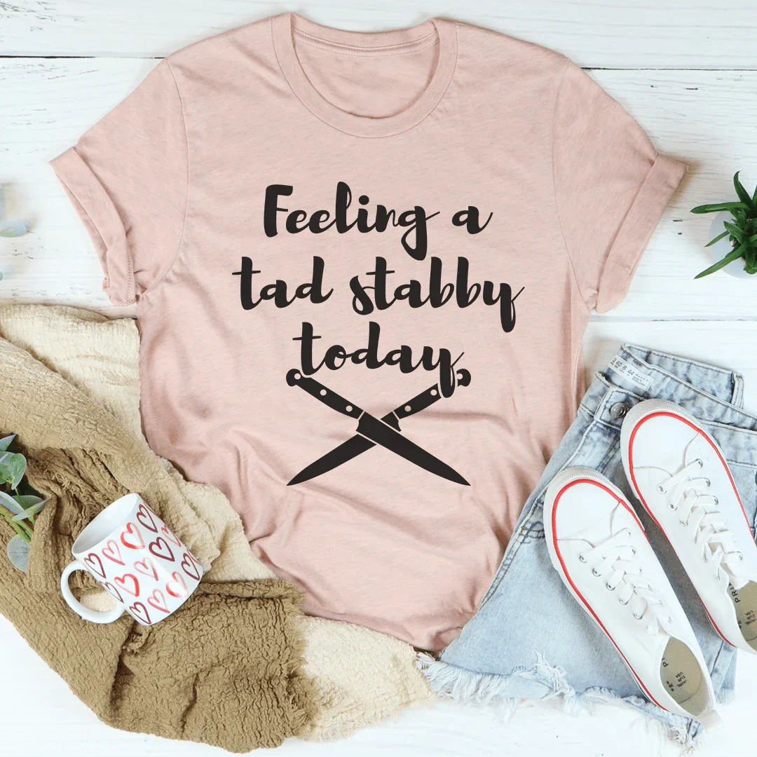Camiseta "Me siento un poco apuñalado hoy"