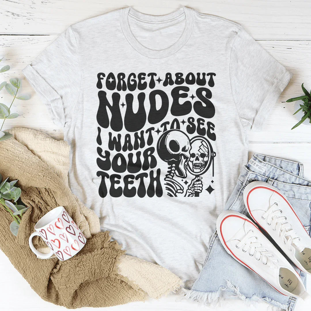 Olvídate de los desnudos. Quiero ver tus dientes.
