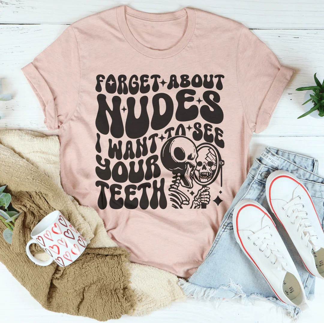 Olvídate de los desnudos. Quiero ver tus dientes.