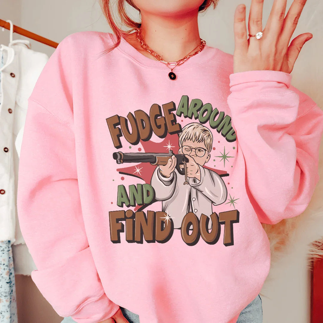 Sudadera Fudge Around And Find Out