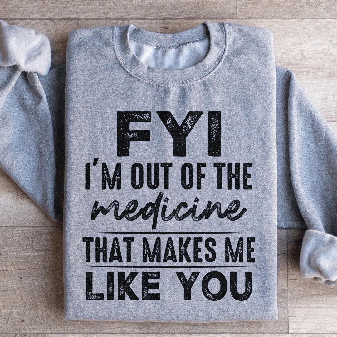 Para tu información, ya no tengo esa medicina que me hace gustarte. Sudadera