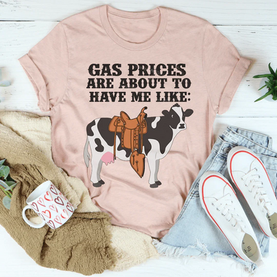 Gas Prices About To Have Me Like Cow Tee