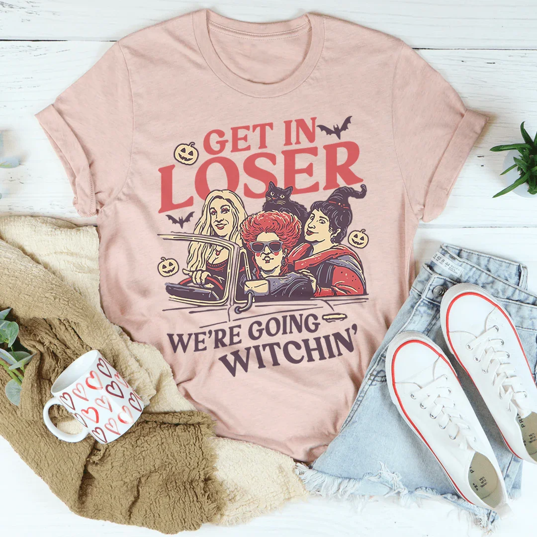 Get In Loser We're Going Witchin' Tee