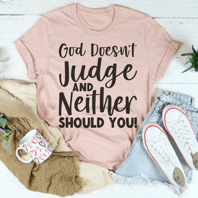 God Doesn't Judge Tee