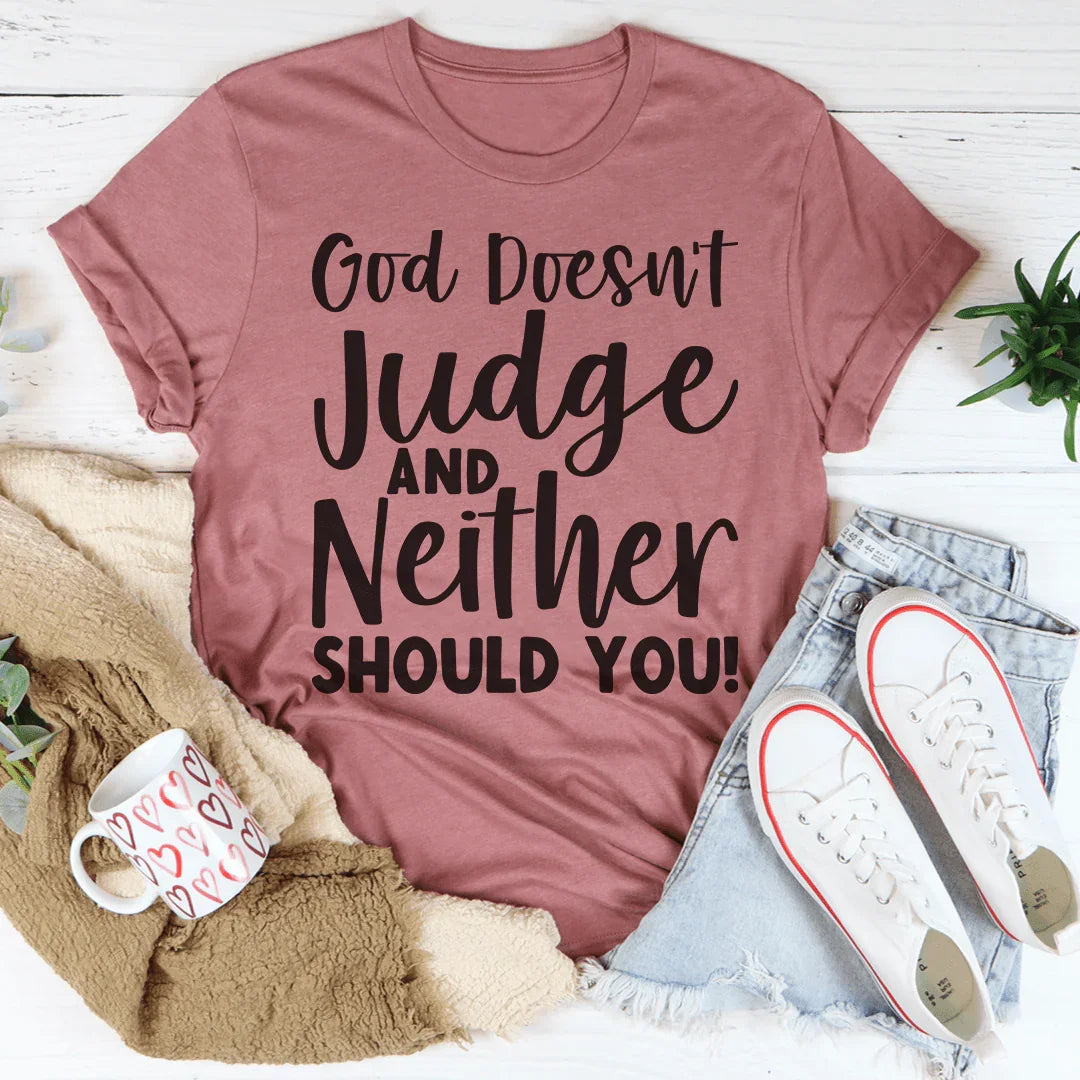 God Doesn't Judge Tee