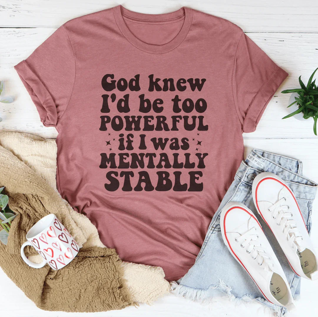 Dios sabía que sería demasiado poderoso si fuera mentalmente estable.