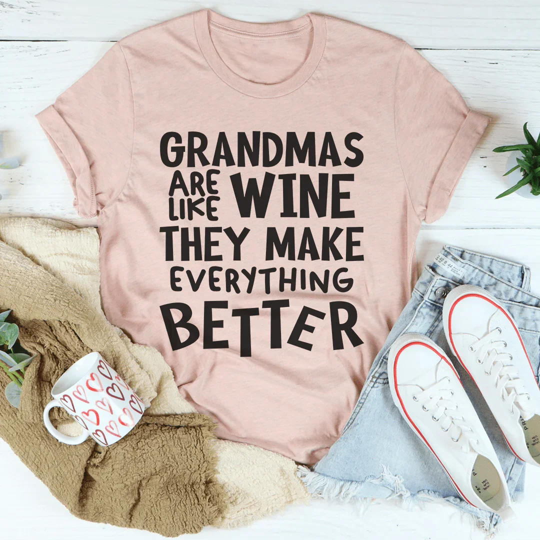 Grandmas Are Like Wine Tee - A Touch of Humor