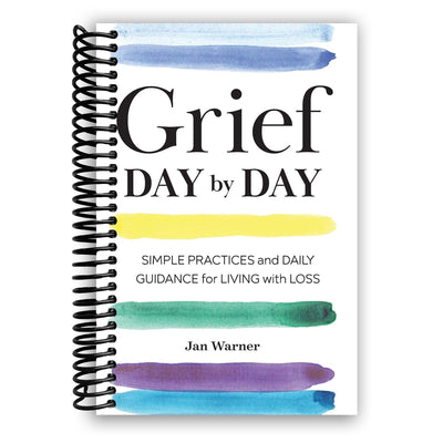 Grief Day By Day: Simple Practices and Daily Guidance for Living with Loss (Spiral Bound) - Korvel