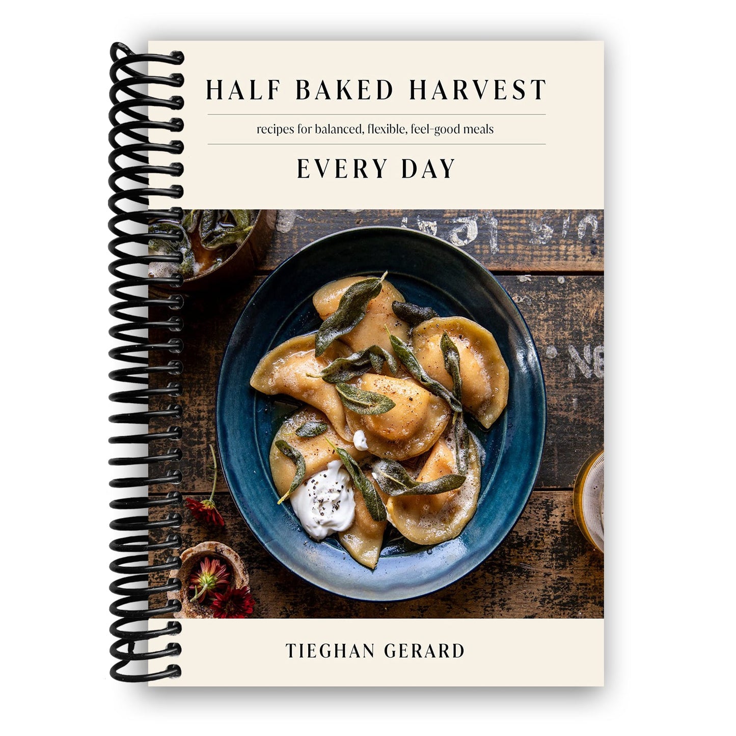 Half Baked Harvest Every Day: Recipes for Balanced, Flexible, Feel-Good Meals: A Cookbook (Spiral Bound) - Korvel