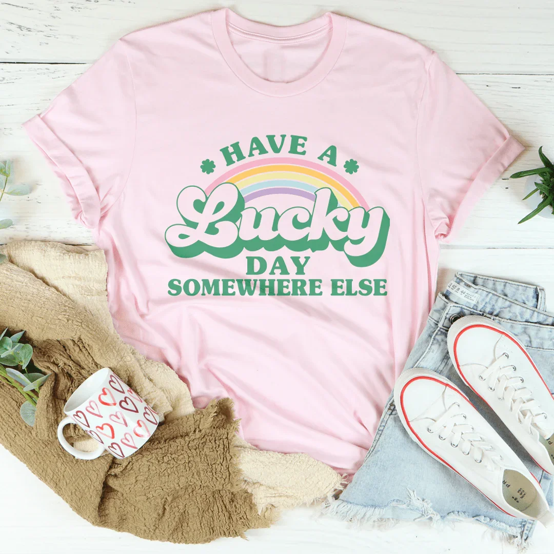 Camiseta "Que tengas un día de suerte en otro lugar"