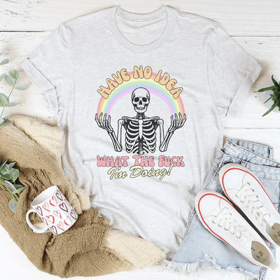 No Tengo Idea de Lo Que Estoy Haciendo Camiseta