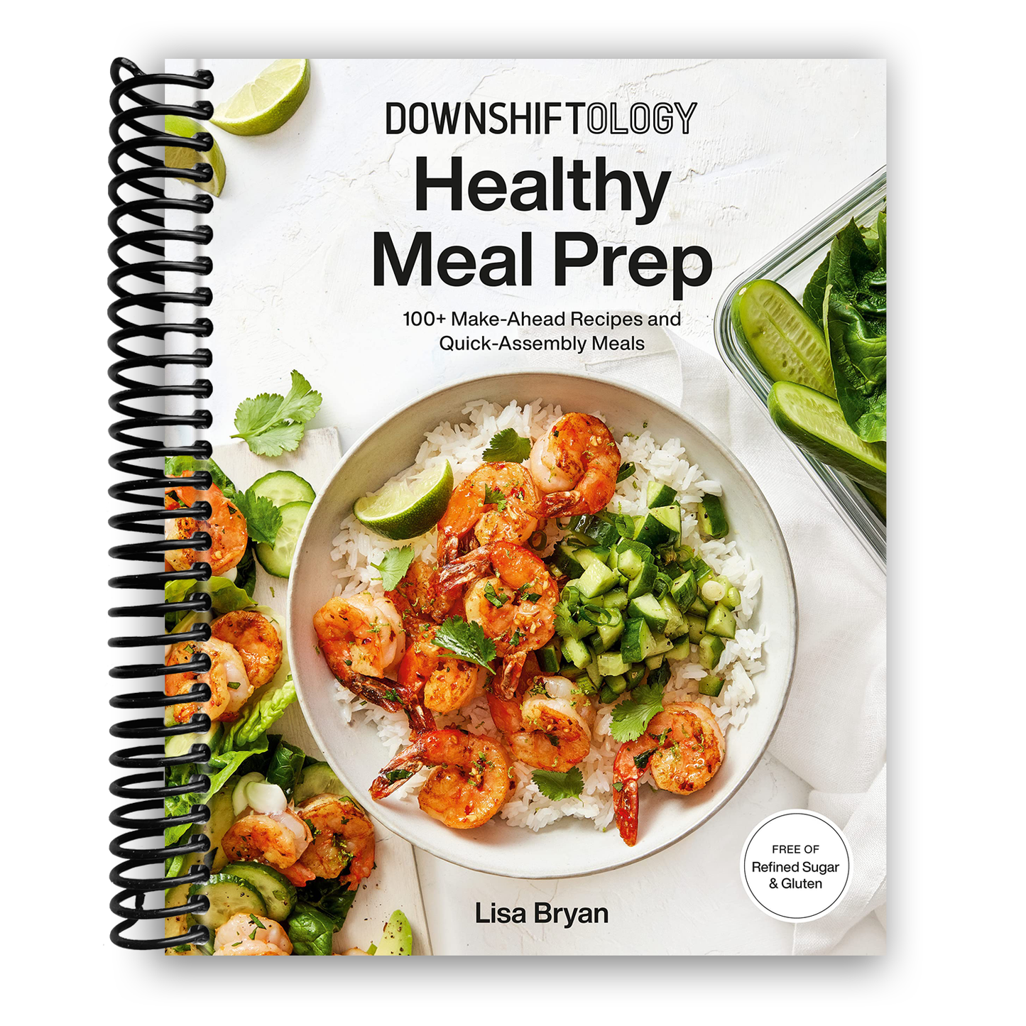 Downshiftology's Ultimate Healthy Meal Prep: 100+ Quick and Easy Recipes (Spiral Bound) - Korvel