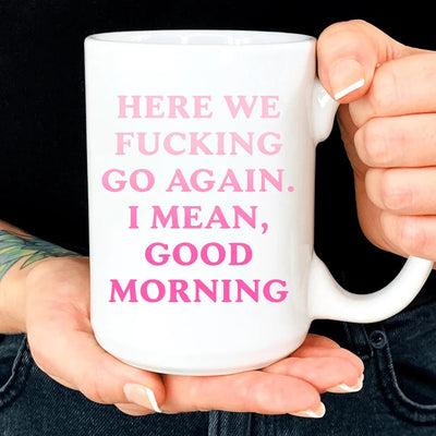 Here We Go Again Mug - 15 oz High-Quality Ceramic