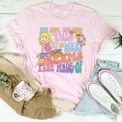 Hey Now Hey Now Dreams Are Made Of Tee
