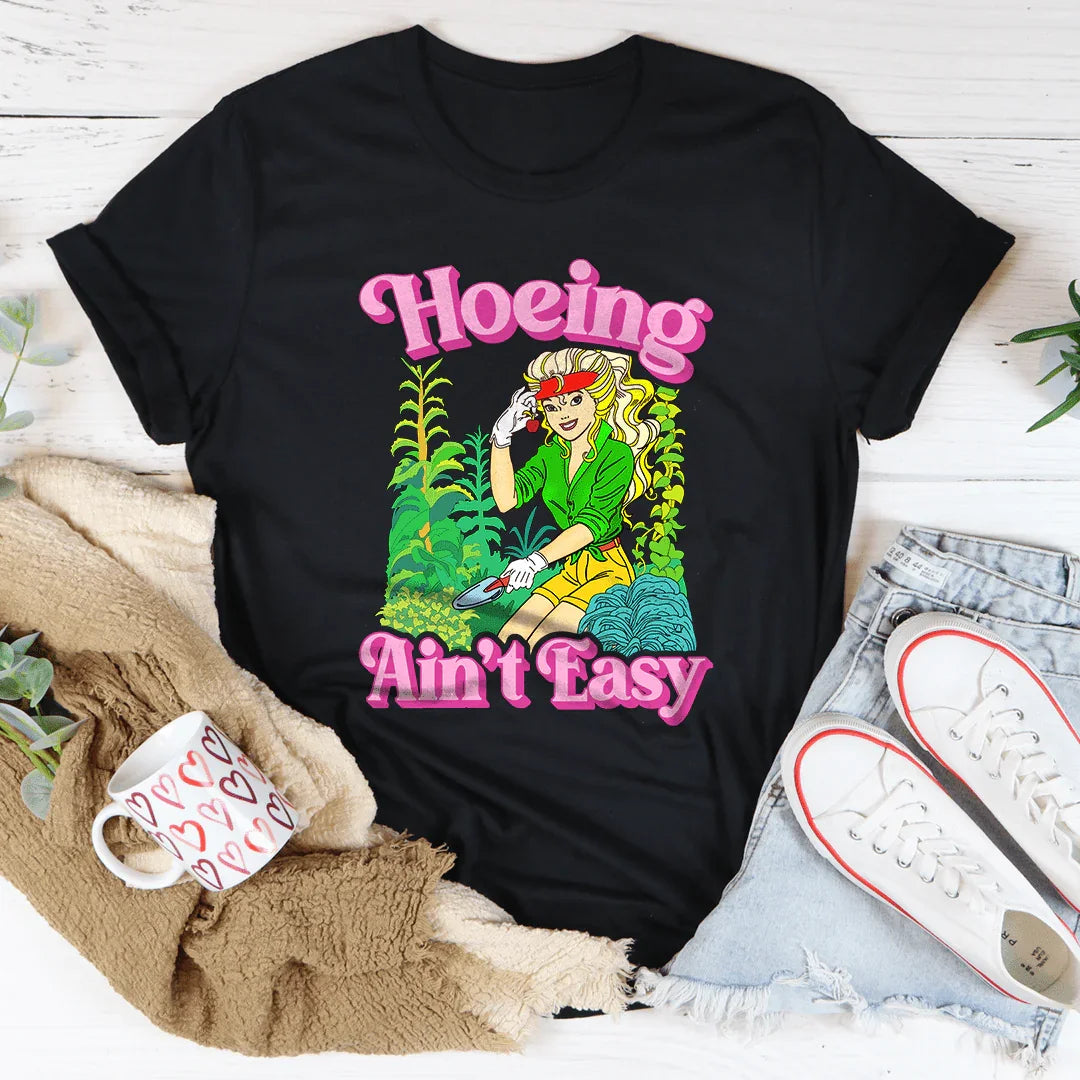 Camiseta "Hoeing Ain't Easy"