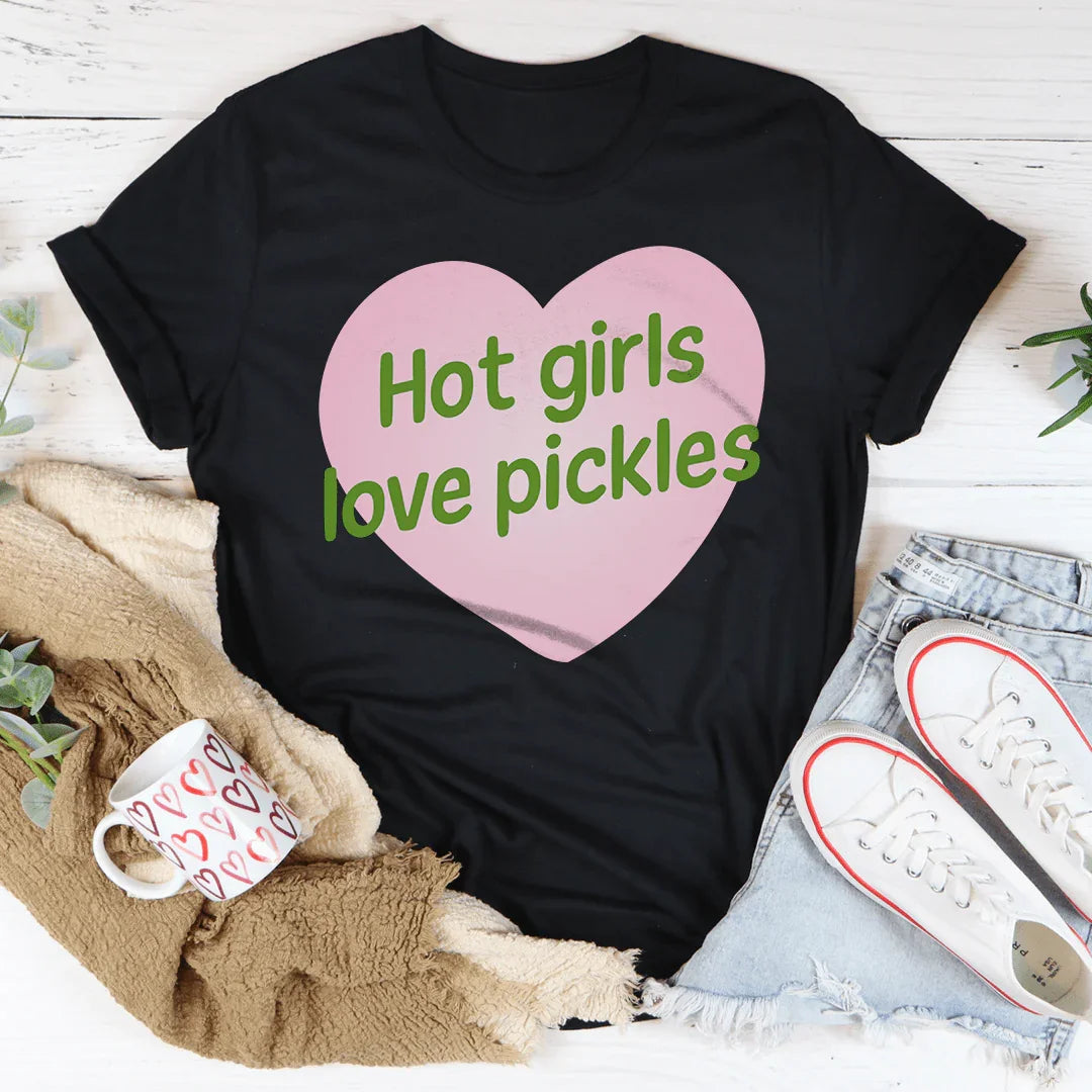 Hot Girls Love Pickles T-Shirt