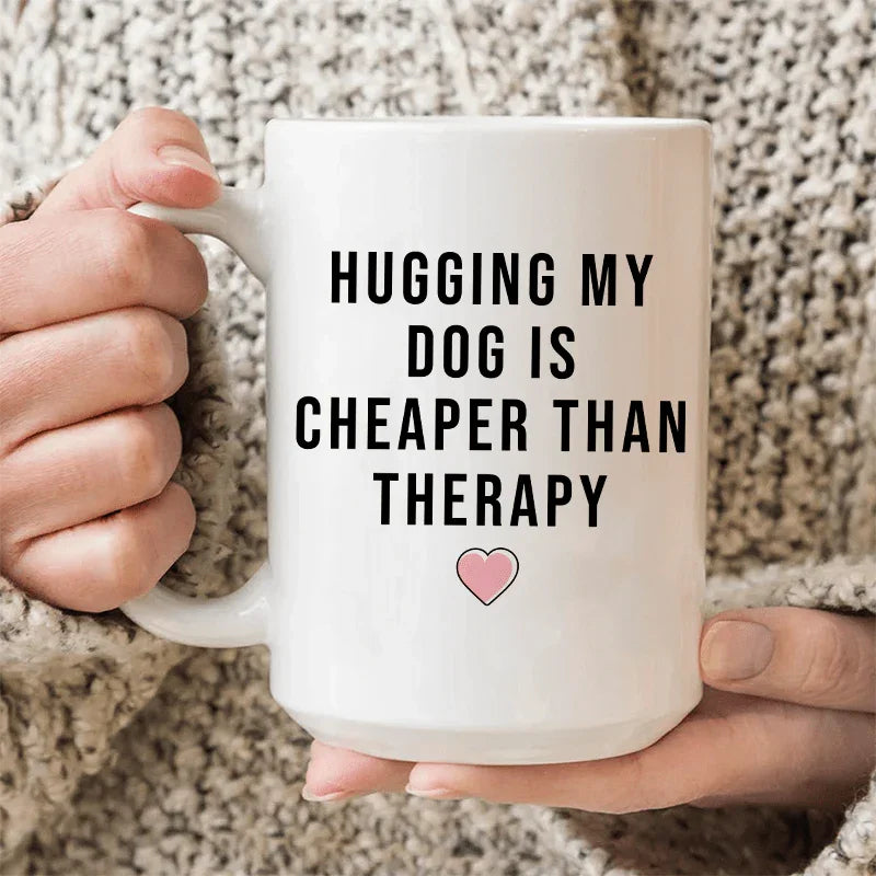 Mug en céramique "Câliner mon chien est moins cher que la thérapie" - 15 oz