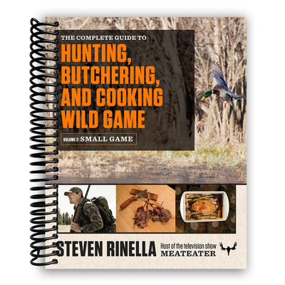 Ultimate Guide to Hunting, Butchering, and Cooking Small Game and Fowl: Volume 2 (Spiral Bound) - Korvel