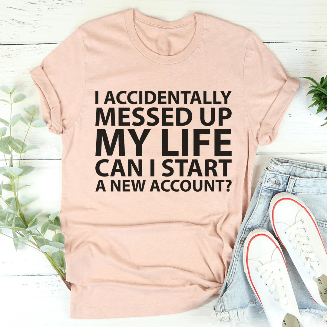I Accidentally Messed Up My Life Tee - Korvel