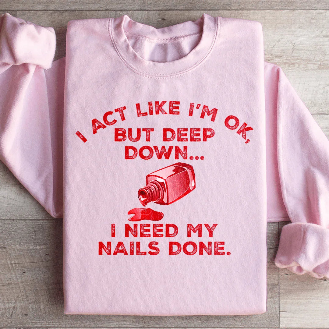 Actúo como si estuviera bien, pero en el fondo necesito que me arreglen las uñas. Sudadera