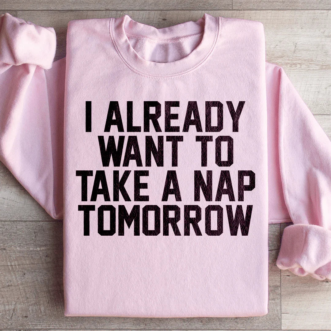 Ya Quiero Tomar Una Siesta Mañana Sudadera