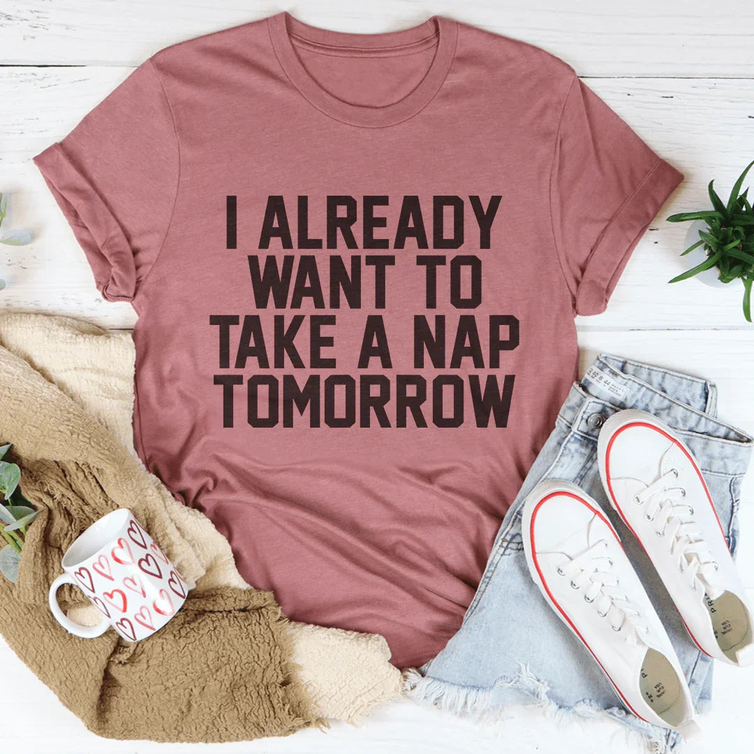 Ya quiero tomar una siesta mañana Tee