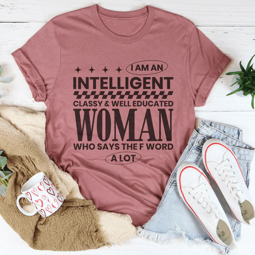 Je suis une femme intelligente, élégante et bien éduquée Tee