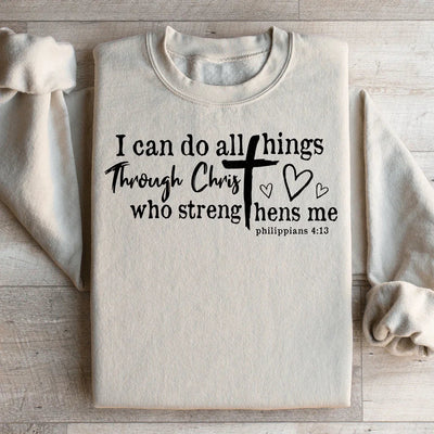 I Can Do All Things Through Christ Sweatshirt