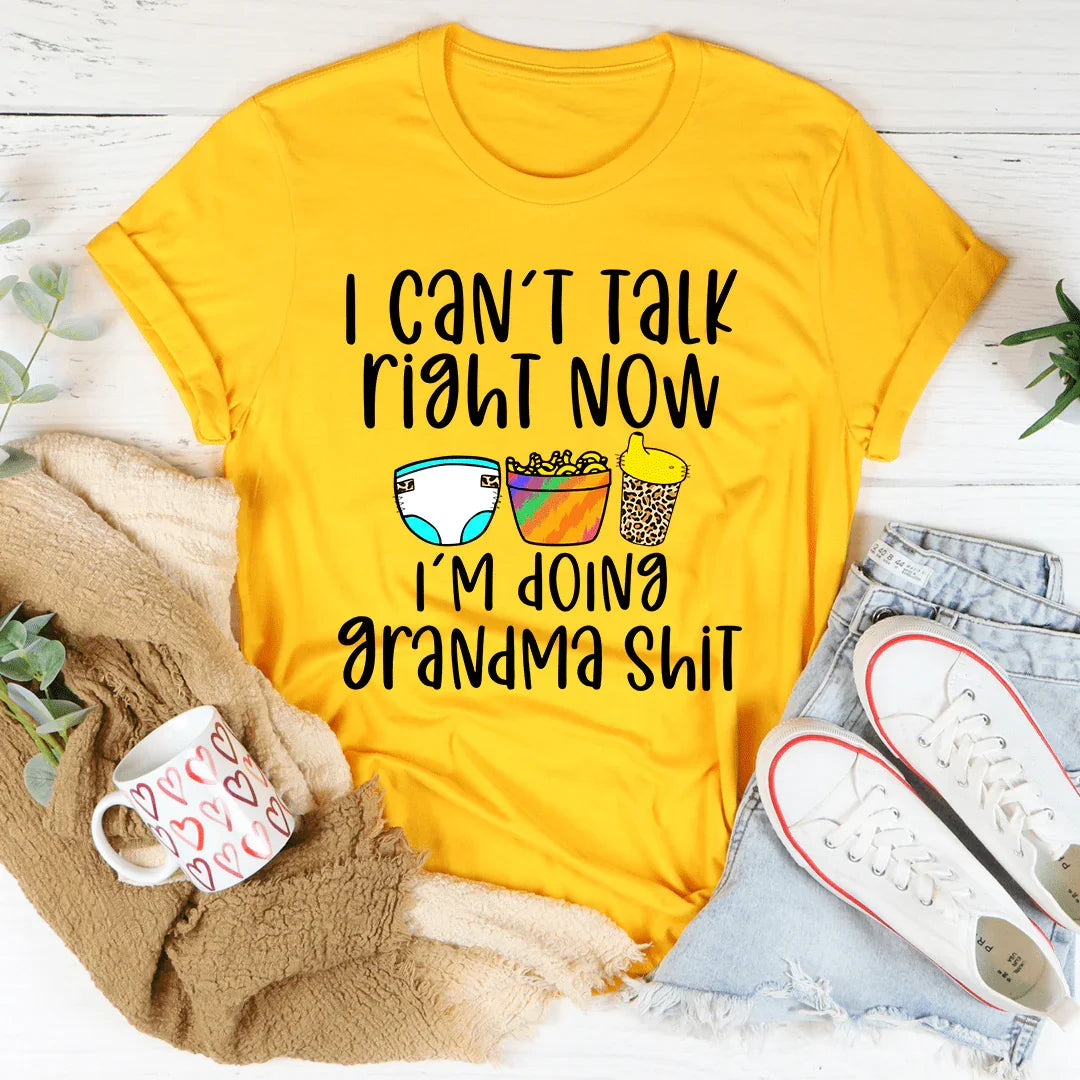 I Can't Talk Right Now I'm Doing Grandma Stuff Tee