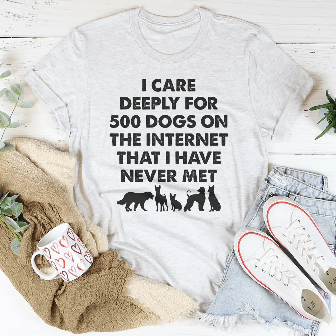I Care Deeply For 500 Dogs Tee