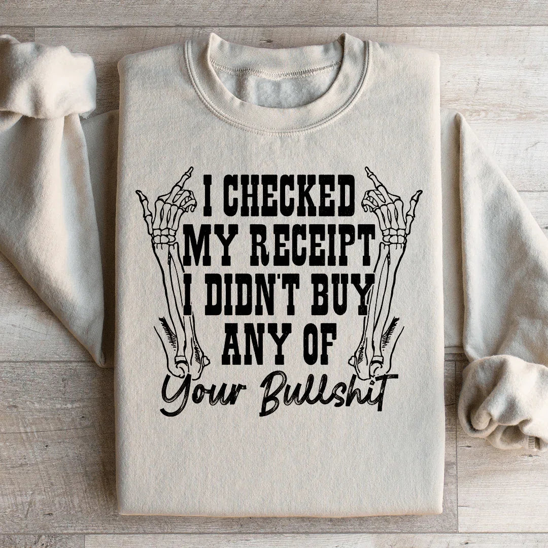 I Checked My Receipt Sweatshirt