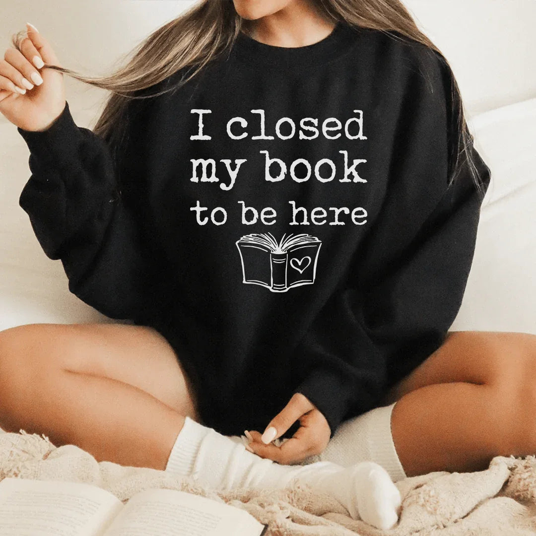 Sudadera Cerré mi libro para estar aquí