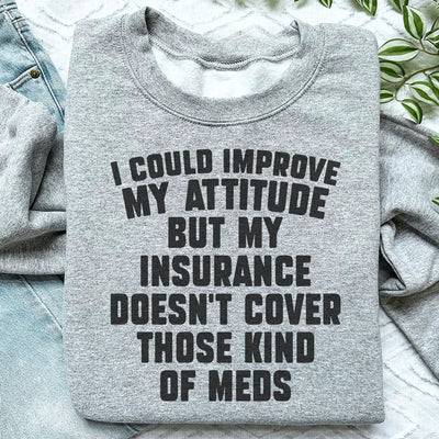 I Could Improve My Attitude Sweatshirt