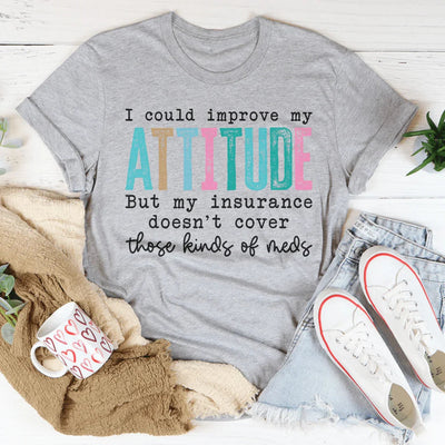 I Could Improve My Attitude Tee