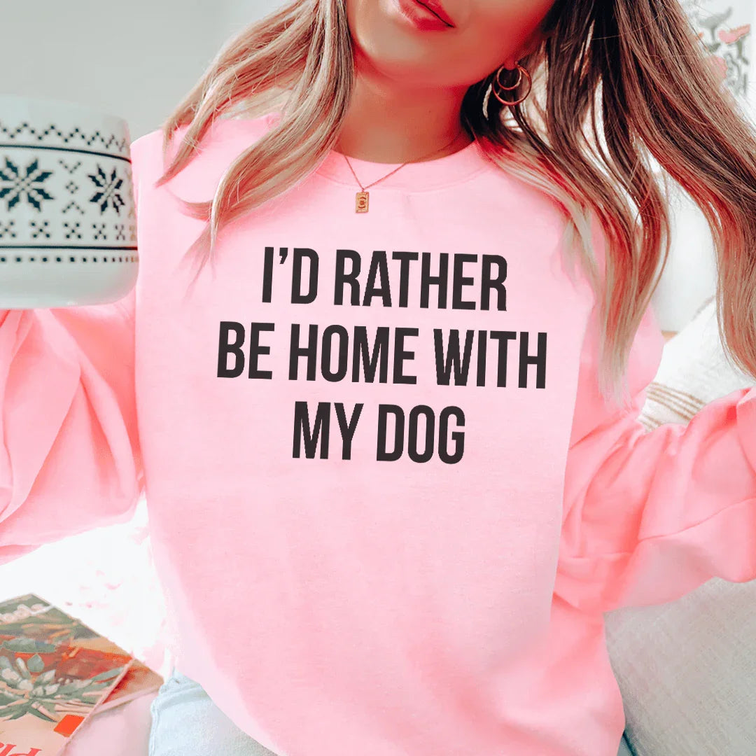 Je préférerais être chez moi avec mon chien Sweatshirt