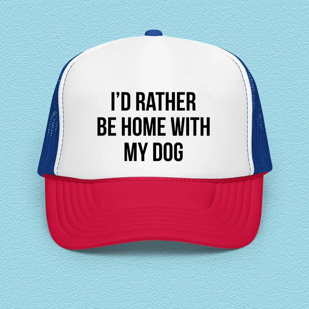 Preferiría estar en casa con mi perro gorra trucker