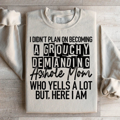 Je n'avais pas prévu de devenir une maman grincheuse Sweatshirt