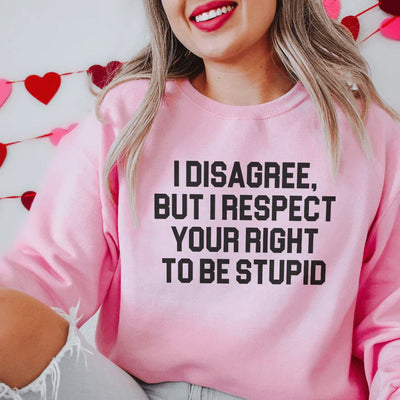 No estoy de acuerdo, pero respeto tu derecho a ser estúpido. Sudadera