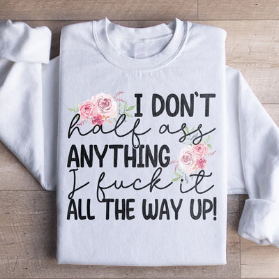 Je ne fais pas les choses à moitié Sweatshirt